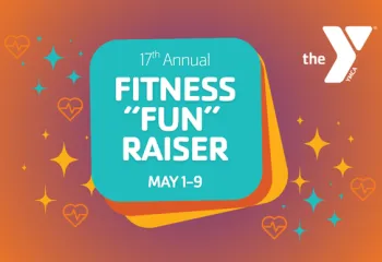 Graphic promoting the 17th Annual Fitness ‘Fun’ Raiser, featuring bold teal and yellow text on a layered background with stars and heart outlines. Event dates May 1–9, with the YMCA logo in the top right corner.