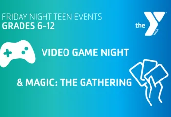 "Friday Night Teen Events: Video Game Night & Magic the Gathering" with a Y logo, controller, and hand holding cards icons