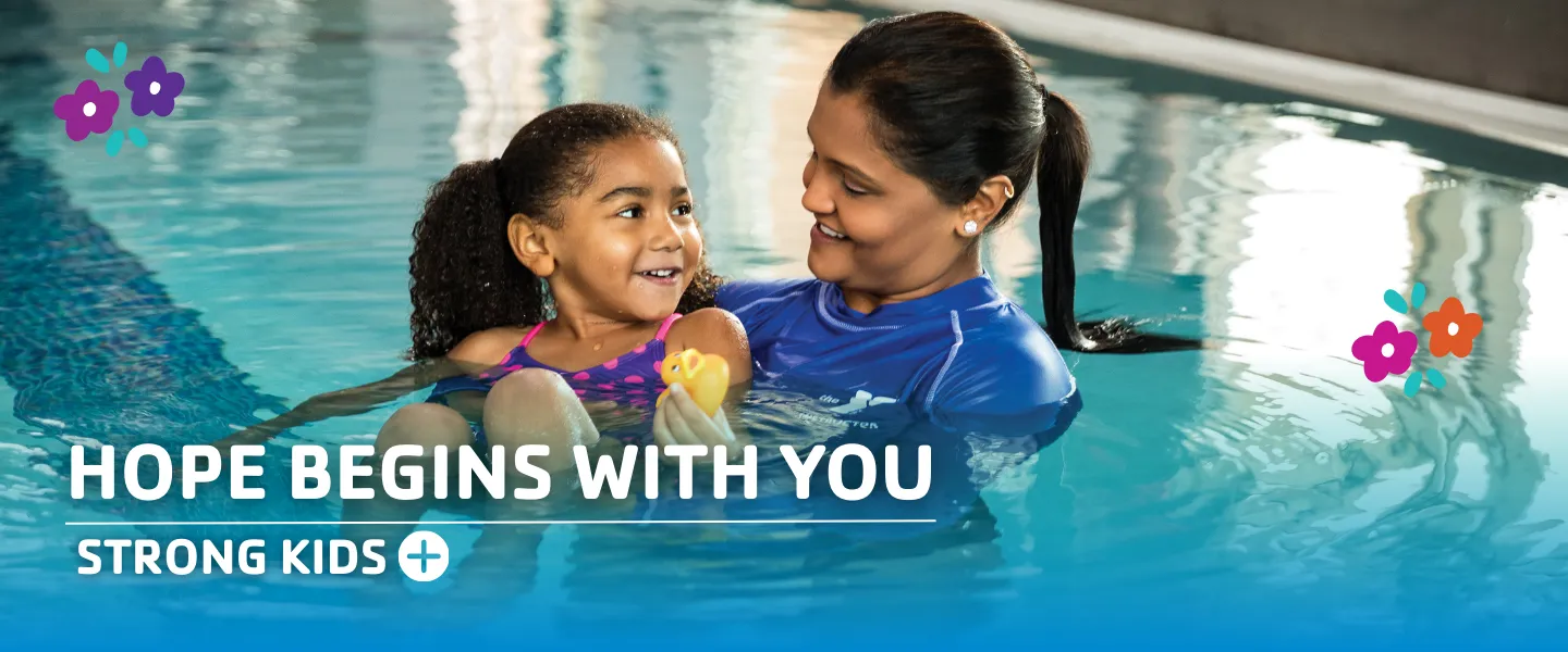 "Hope begins with you Strong Kids +" over a photo of a swim instructor and student