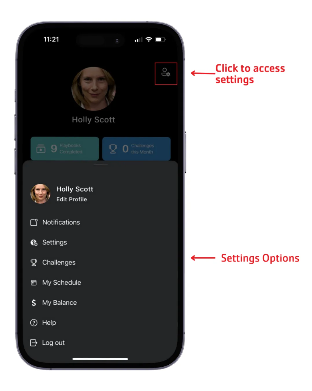 Smartphone screen displaying a user profile page for Holly Scott in dark mode. A settings icon in the top right corner is highlighted with a red box and arrow labeled “Click to access settings.” A slide-up menu shows options including Edit Profile, Notifications, Settings, Challenges, My Schedule, My Balance, Help, and Log out. A red arrow on the right points to the menu labeled “Settings Options.”
