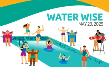 Illustration of a pool scene with kids and adults swimming and playing. Lifeguard on duty. Text reads: "Water Wise, May 23, 2025."