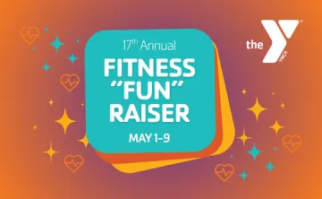 Graphic promoting the 17th Annual Fitness ‘Fun’ Raiser, featuring bold teal and yellow text on a layered background with stars and heart outlines. Event dates May 1–9, with the YMCA logo in the top right corner.