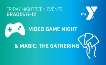 "Friday Night Teen Events: Video Game Night & Magic the Gathering" with a Y logo, controller, and hand holding cards icons